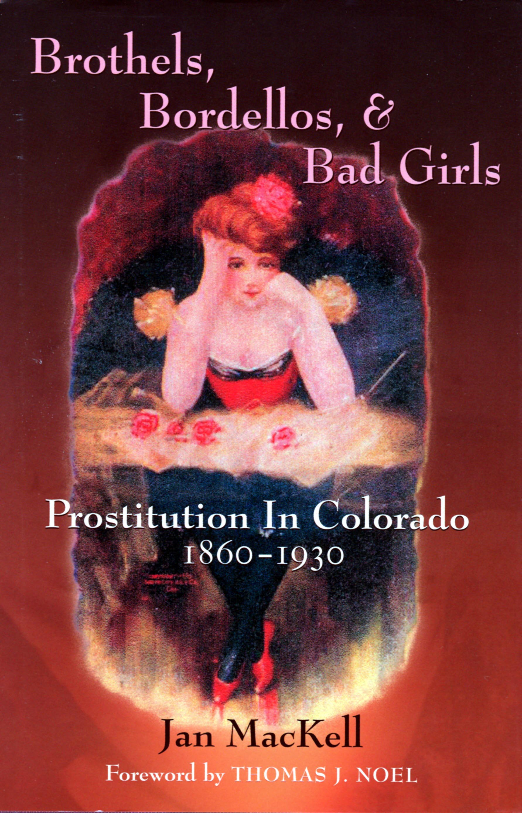 Brothels, Bordellos and Bad Girls Prostitution in Colorado 1860-1930, Chapter Two Life as a Harlot Jan MacKell Collins